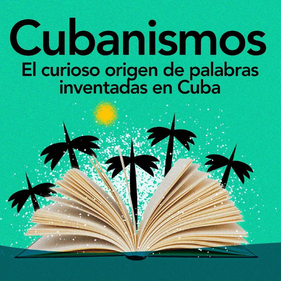 Cubanismos: El curioso origen de palabras inventadas en Cuba