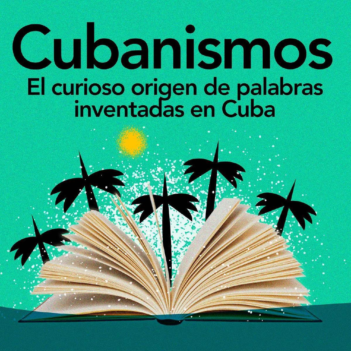 Cubanismos: El curioso origen de palabras inventadas en Cuba