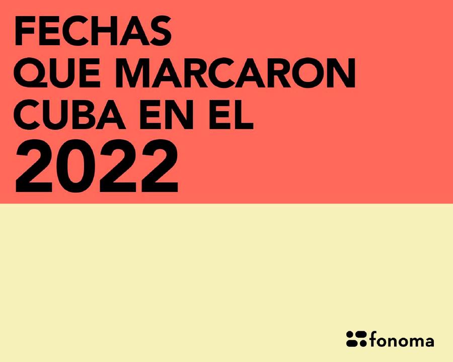 Las 10 fechas que marcaron Cuba en 2022