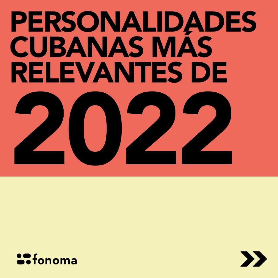 Las 10 personalidades cubanas más relevantes de 2022
