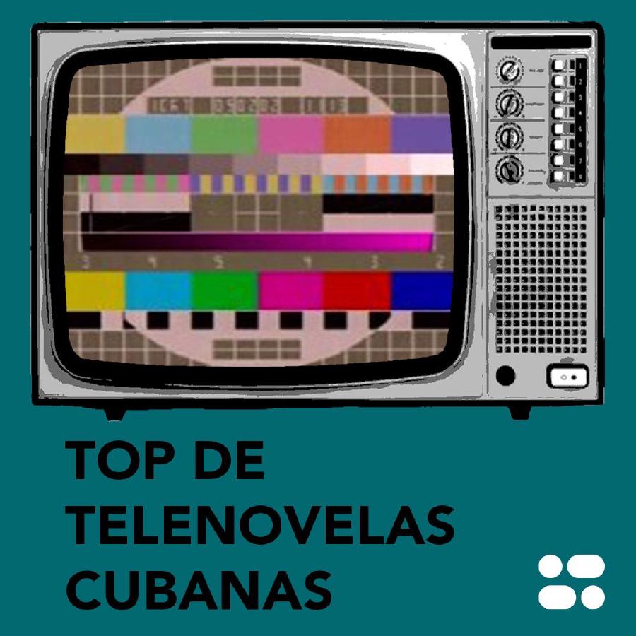Telenovelas en Cuba: Nueve historias para ver